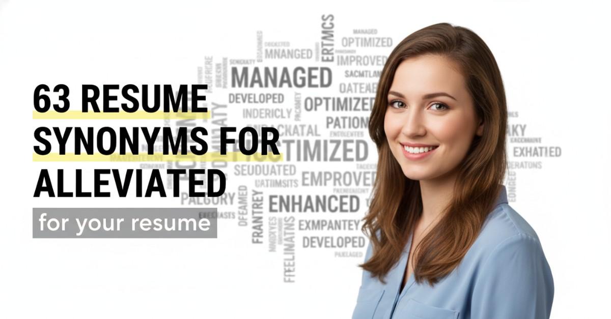 63 Resume Synonyms for Alleviated To Use On Your Resume