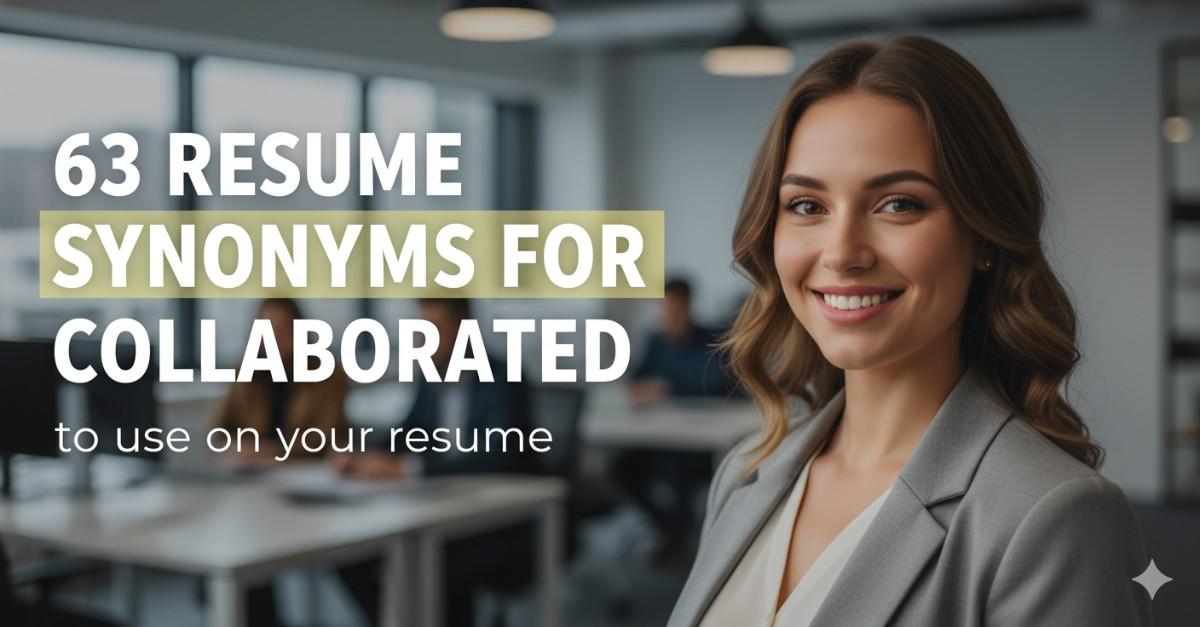 63 Resume Synonyms for Collaborated To Use On Your Resume