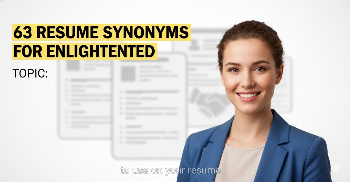 63 Resume Synonyms for Enlightened To Use On Your Resume