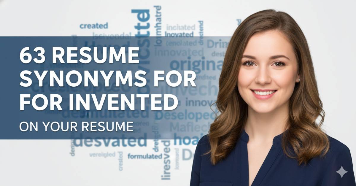 63 Resume Synonyms for Invented To Use On Your Resume