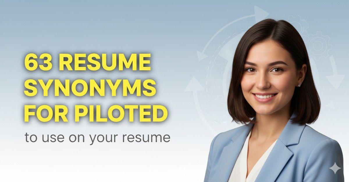 63 Resume Synonyms for Piloted To Use On Your Resume