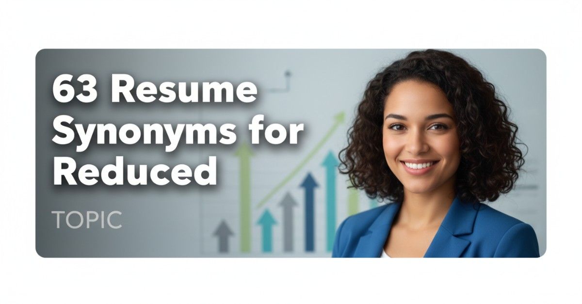 63 Resume Synonyms for Reduced To Use On Your Resume