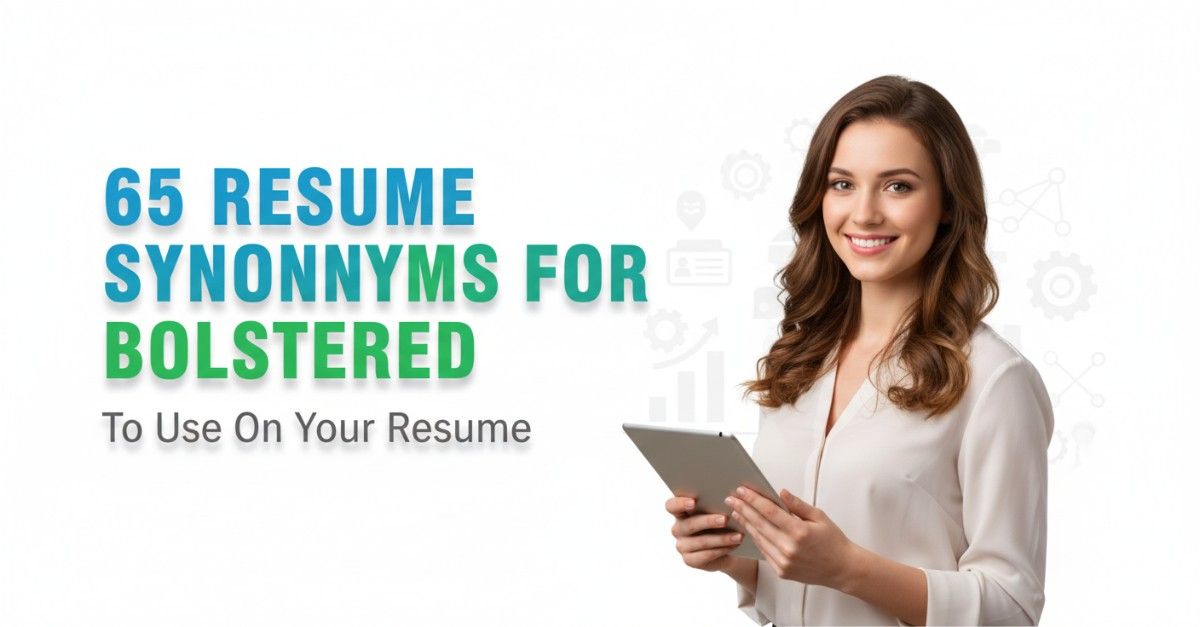 65 Resume Synonyms for Bolstered To Use On Your Resume