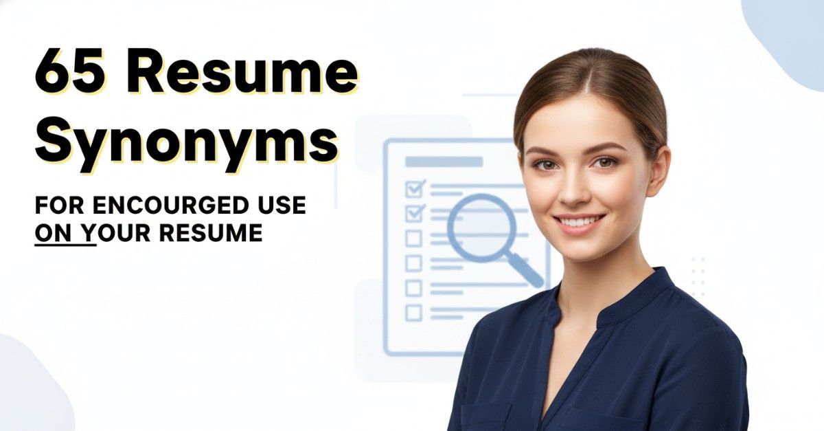 65 Resume Synonyms for Encouraged To Use On Your Resume