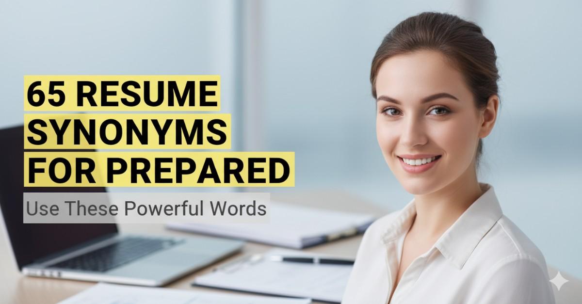 65 Resume Synonyms for Prepared To Use On Your Resume
